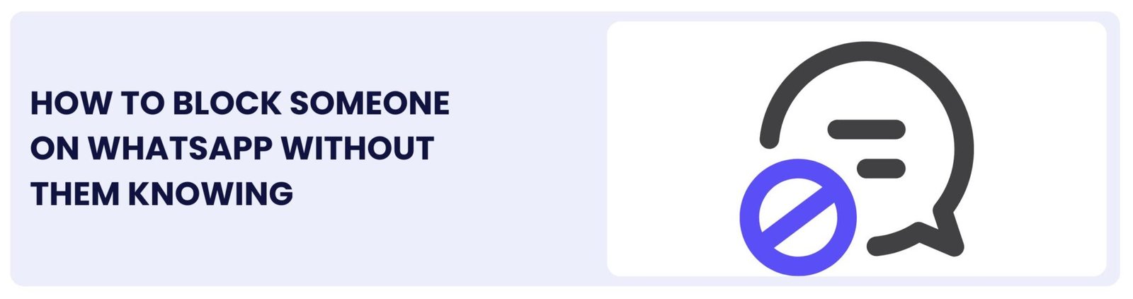 How to Block Someone on WhatsApp Without Them Knowing : 5 Methods