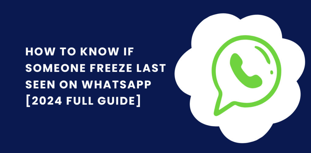 How to Know if Someone Freeze Last Seen on WhatsApp [2024 Full Guide]